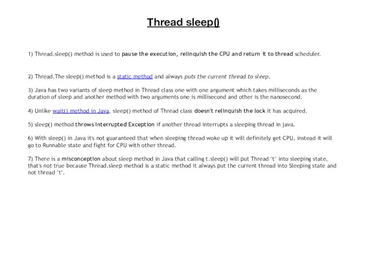 Thread sleep() 1) Thread.sleep() method is used to pause the execution,