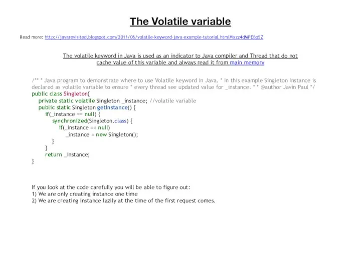The Volatile variable /** * Java program to demonstrate where to