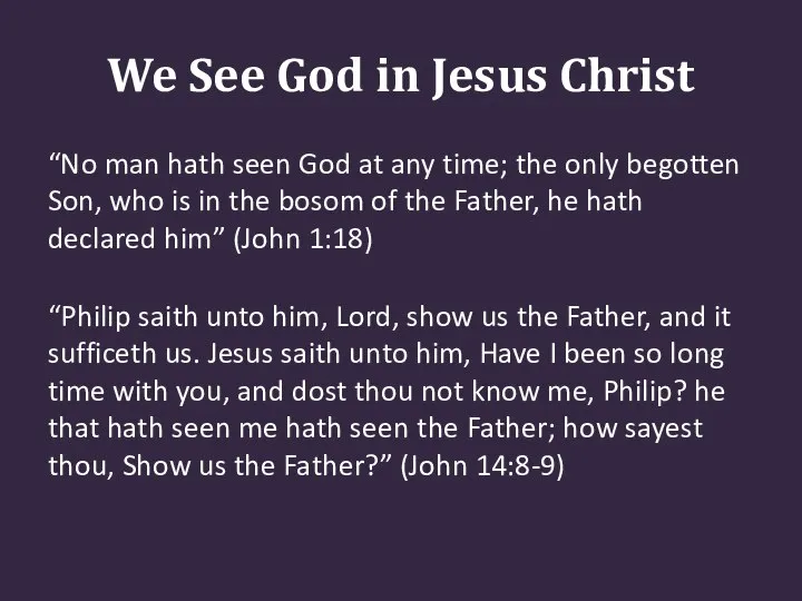 We See God in Jesus Christ “No man hath seen God