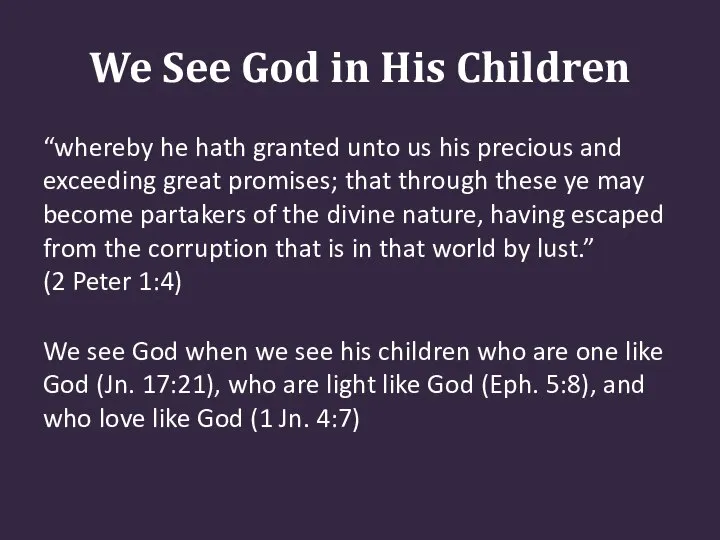 We See God in His Children “whereby he hath granted unto