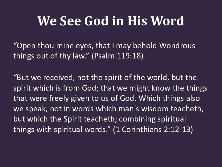 We See God in His Word “Open thou mine eyes, that