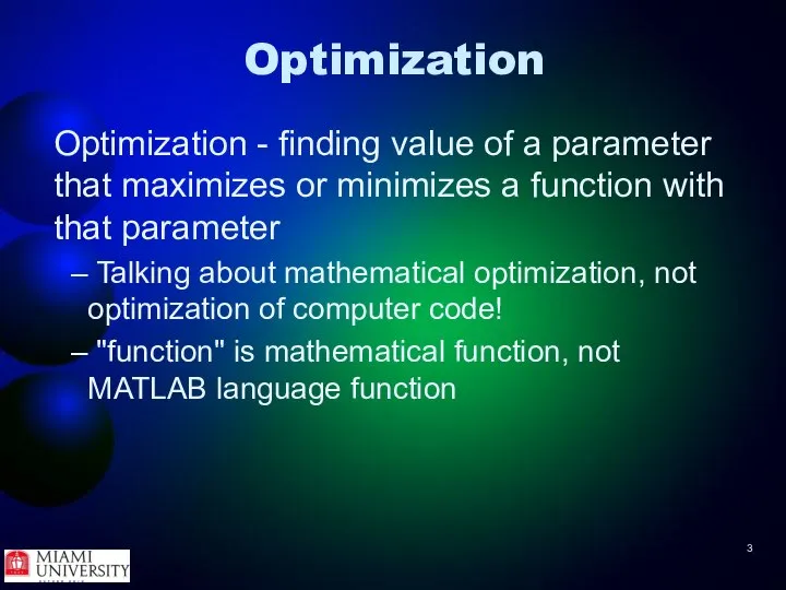 Optimization Optimization - finding value of a parameter that maximizes or