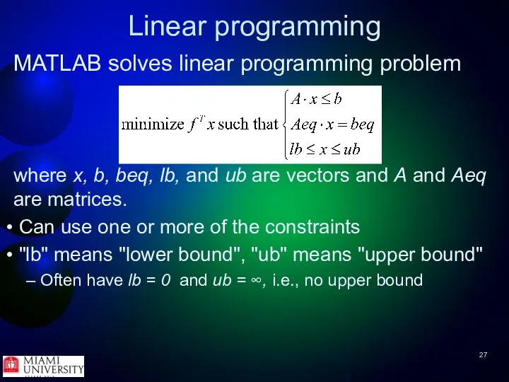 Linear programming MATLAB solves linear programming problem where x, b, beq,