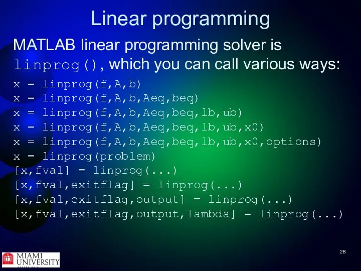 Linear programming MATLAB linear programming solver is linprog(), which you can