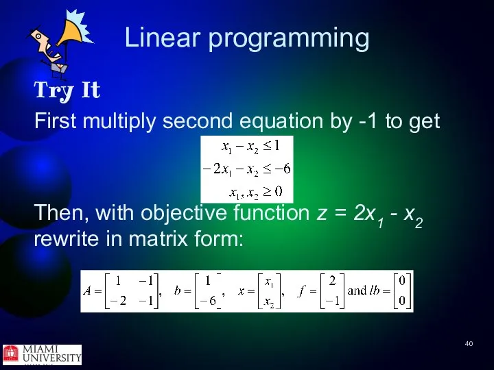 Linear programming Try It First multiply second equation by -1 to