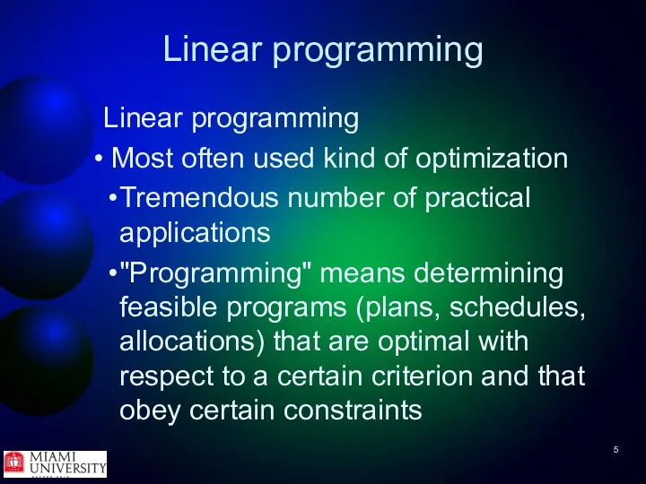 Linear programming Linear programming Most often used kind of optimization Tremendous