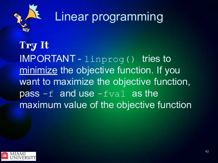 Linear programming Try It IMPORTANT - linprog() tries to minimize the