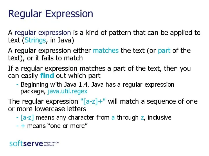 A regular expression is a kind of pattern that can be