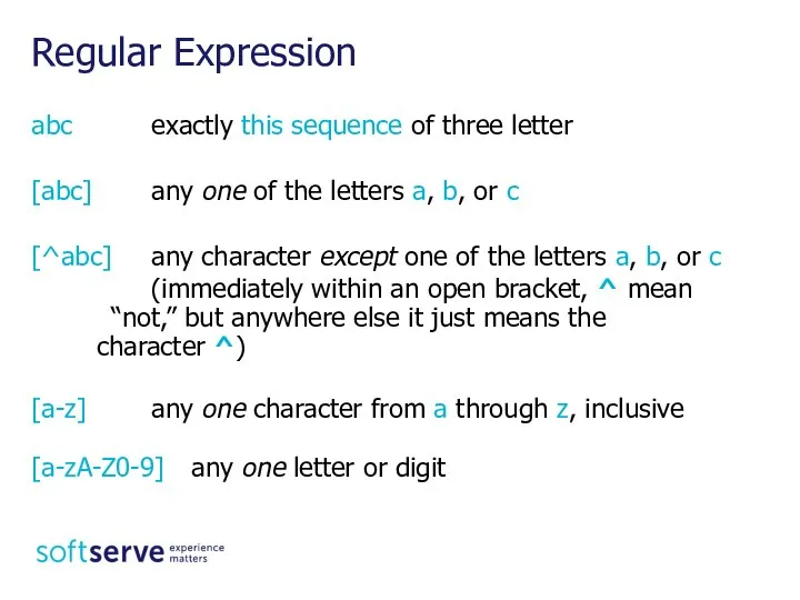 abc exactly this sequence of three letter [abc] any one of