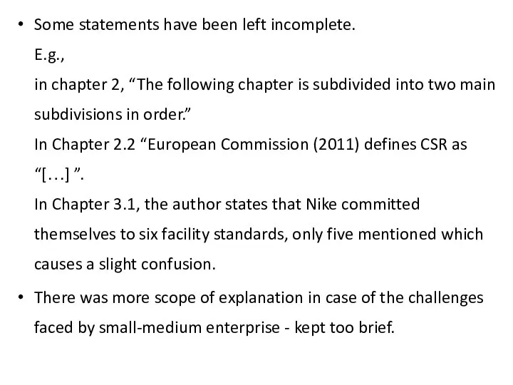 Some statements have been left incomplete. E.g., in chapter 2, “The