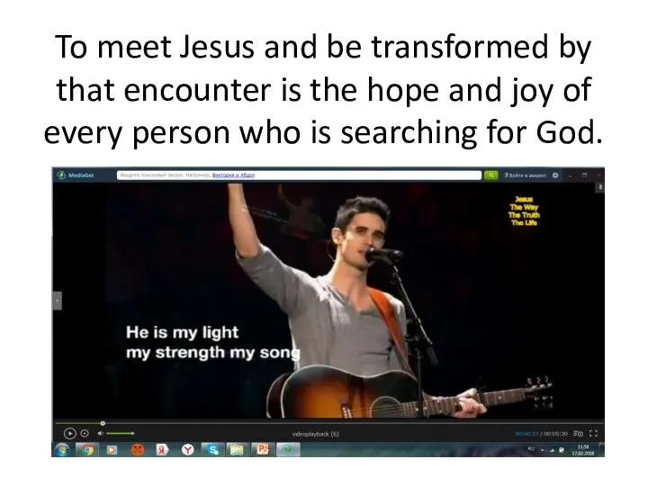 To meet Jesus and be transformed by that encounter is the