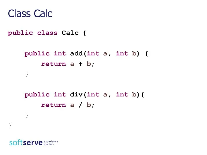 public class Calc { public int add(int a, int b) {