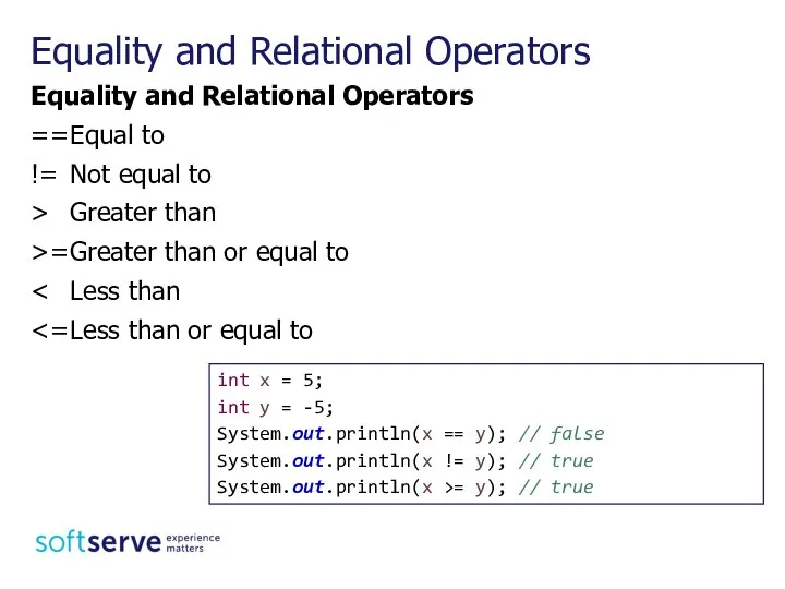 Equality and Relational Operators == Equal to != Not equal to