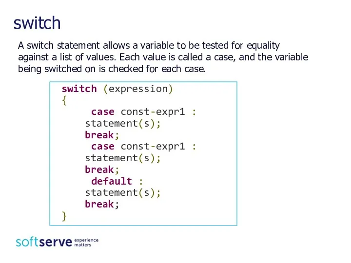 switch (expression) { case const-expr1 : statement(s); break; case const-expr1 :