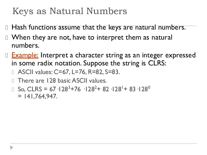 Keys as Natural Numbers Hash functions assume that the keys are