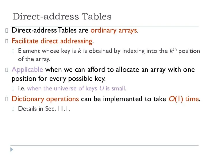 Direct-address Tables Direct-address Tables are ordinary arrays. Facilitate direct addressing. Element