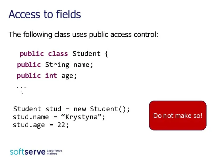 The following class uses public access control: public class Student {