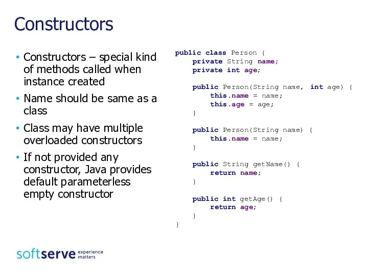 Constructors Constructors – special kind of methods called when instance created