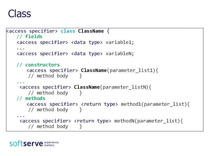 class ClassName { // fields variable1; ... variableN; // constructors ClassName(parameter_list1){