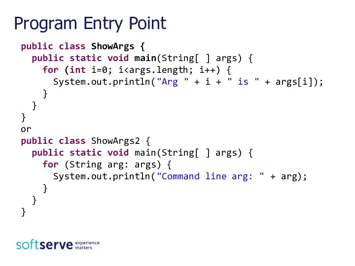 public class ShowArgs { public static void main(String[ ] args) {