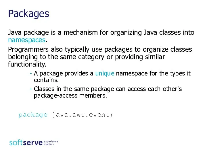 Java package is a mechanism for organizing Java classes into namespaces.