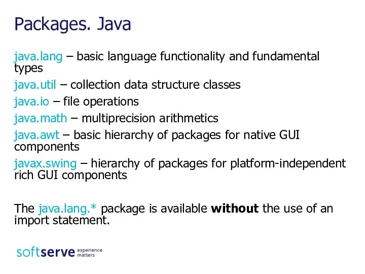 java.lang – basic language functionality and fundamental types java.util – collection