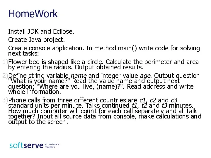 Install JDK and Eclipse. Create Java project. Create console application. In