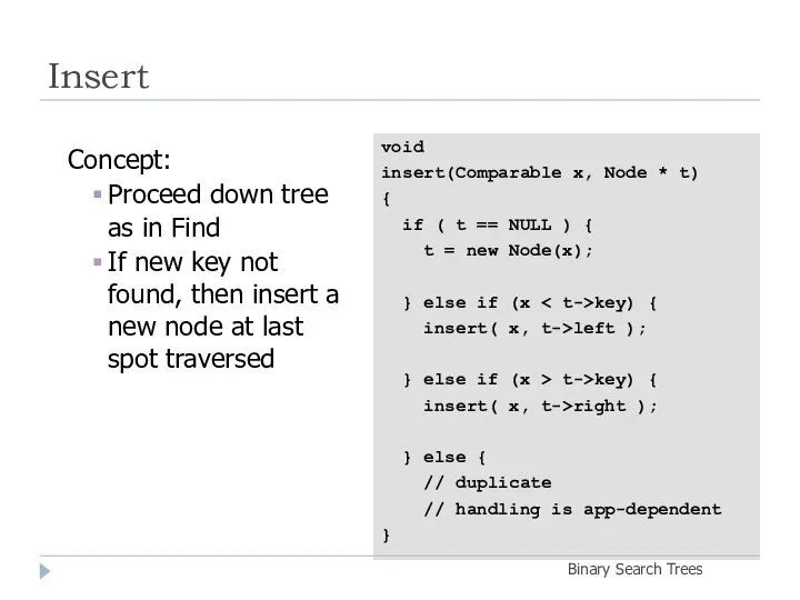 Insert Binary Search Trees void insert(Comparable x, Node * t) {