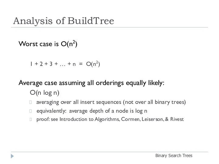 Analysis of BuildTree Binary Search Trees Worst case is O(n2) 1