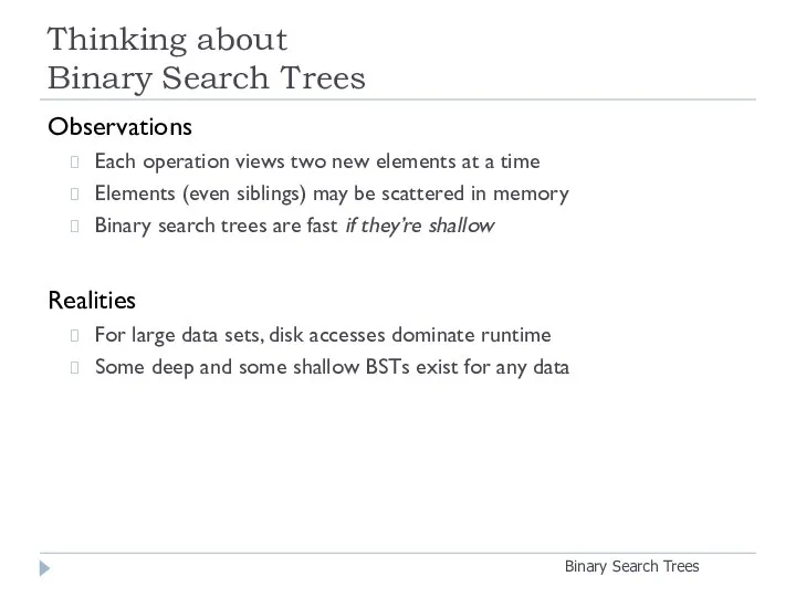 Thinking about Binary Search Trees Binary Search Trees Observations Each operation