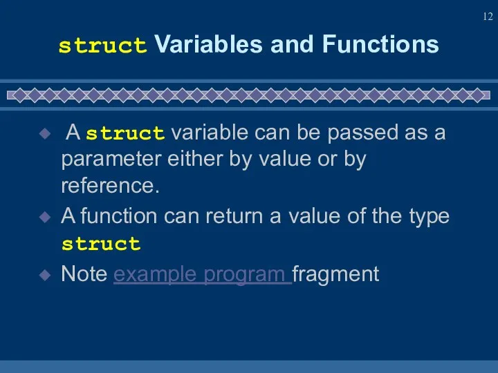 struct Variables and Functions A struct variable can be passed as