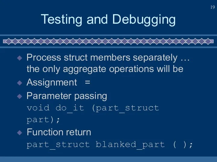 Testing and Debugging Process struct members separately … the only aggregate