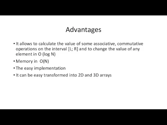 Advantages It allows to calculate the value of some associative, commutative