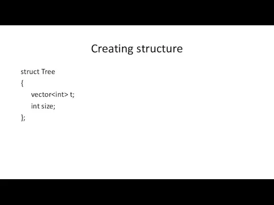 Creating structure struct Tree { vector t; int size; };