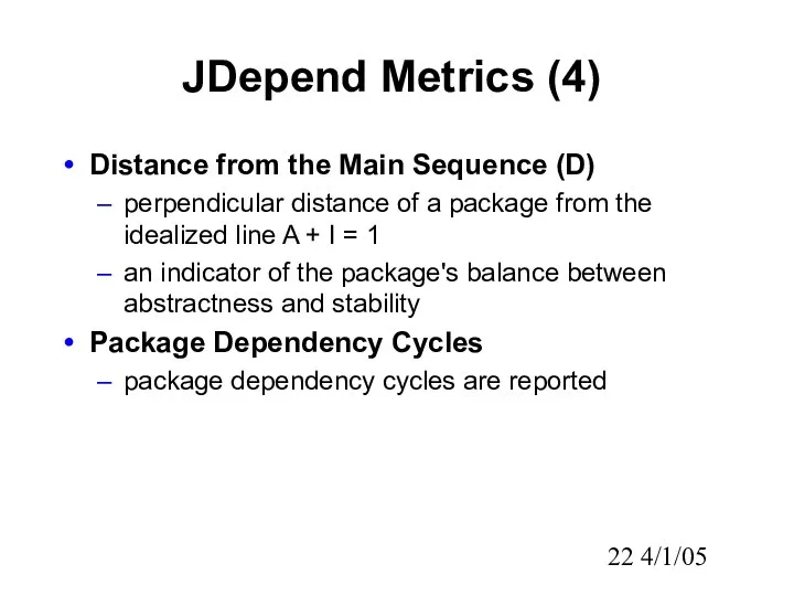 4/1/05 JDepend Metrics (4) Distance from the Main Sequence (D) perpendicular