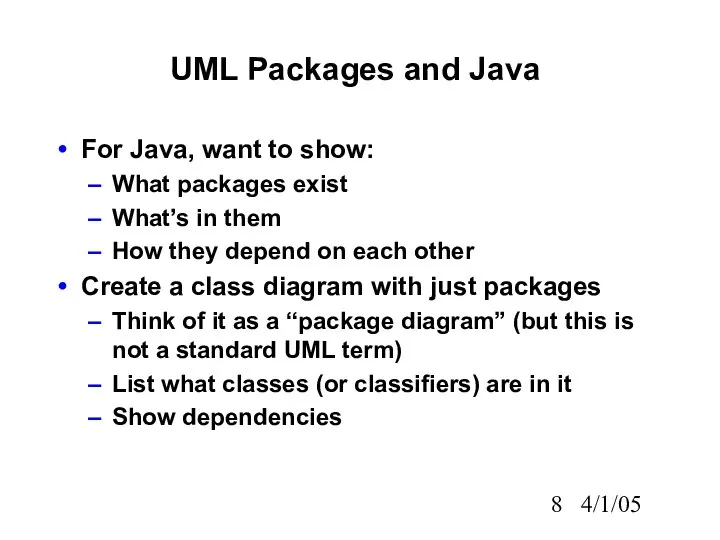 4/1/05 UML Packages and Java For Java, want to show: What