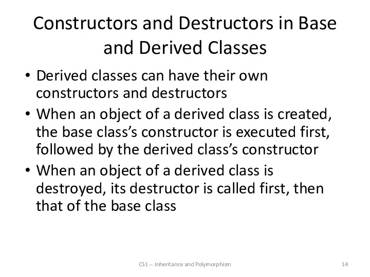 Constructors and Destructors in Base and Derived Classes Derived classes can