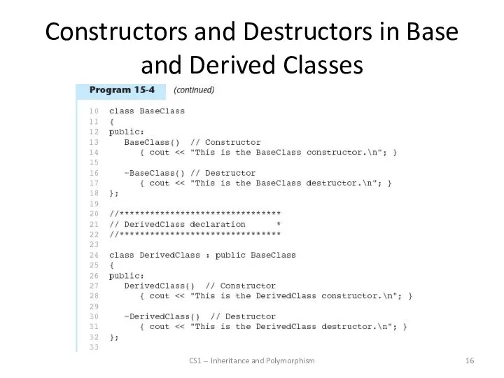 Constructors and Destructors in Base and Derived Classes CS1 -- Inheritance and Polymorphism