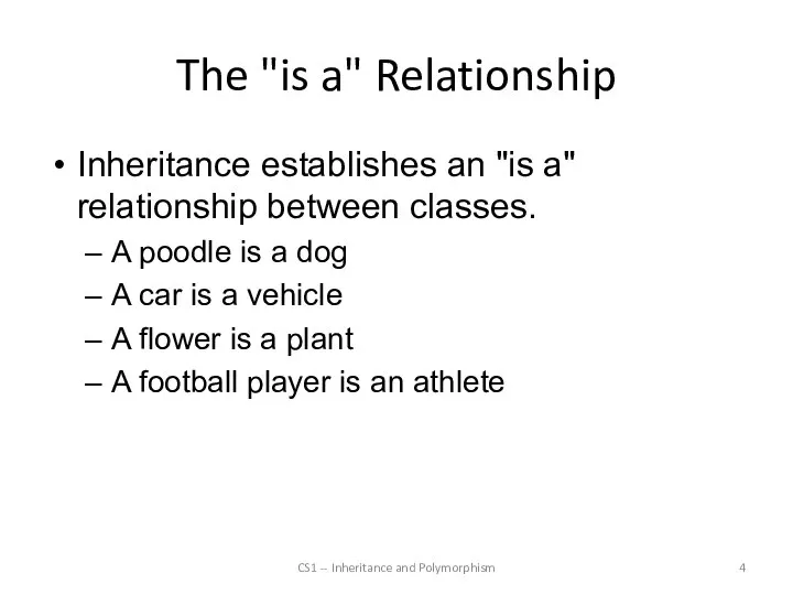 The "is a" Relationship Inheritance establishes an "is a" relationship between