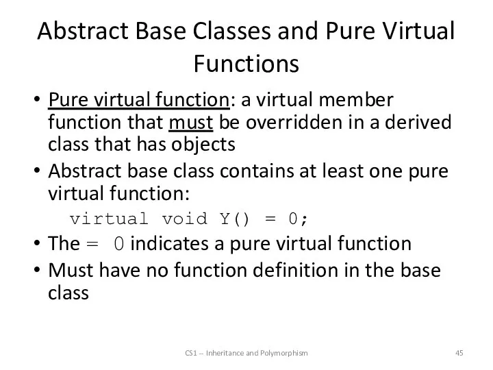 Abstract Base Classes and Pure Virtual Functions Pure virtual function: a