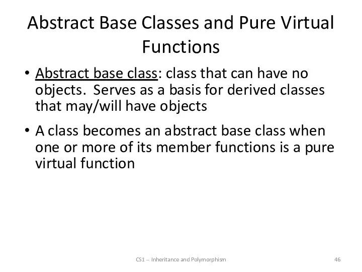 Abstract Base Classes and Pure Virtual Functions Abstract base class: class