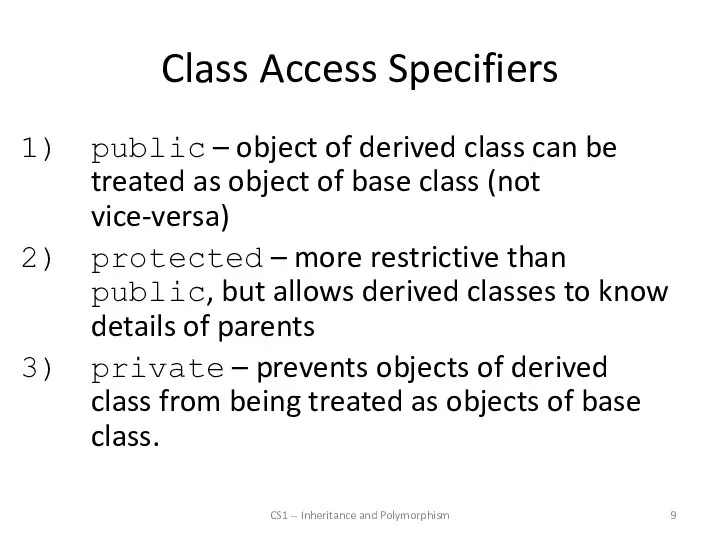 Class Access Specifiers public – object of derived class can be