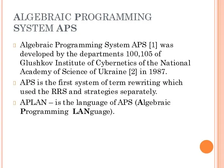 ALGEBRAIC PROGRAMMING SYSTEM APS Algebraic Programming System APS [1] was developed