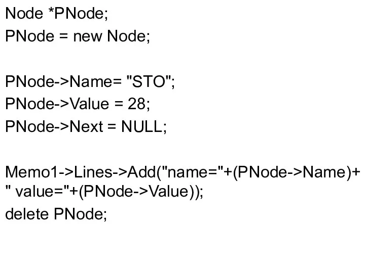 Node *PNode; PNode = new Node; PNode->Name= "STO"; PNode->Value = 28;