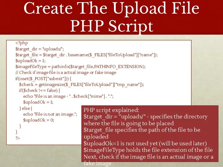 Create The Upload File PHP Script $target_dir = "uploads/"; $target_file =