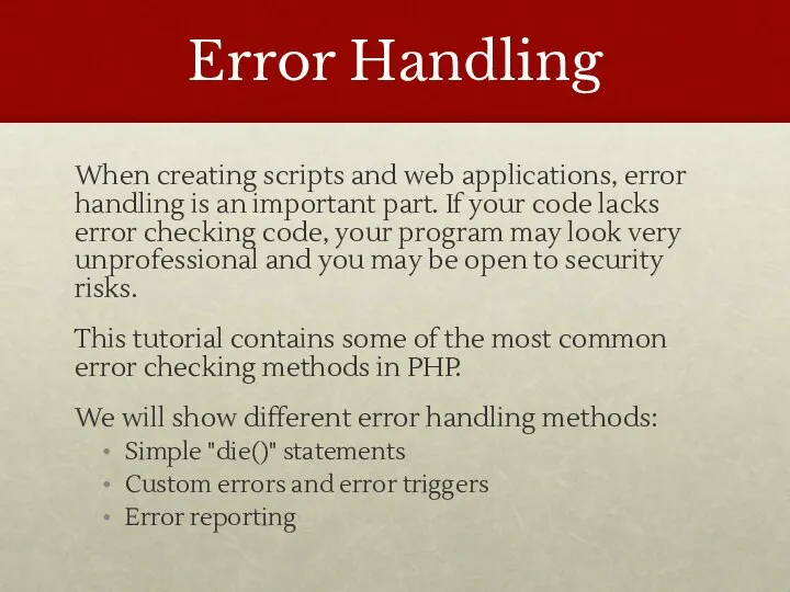 Error Handling When creating scripts and web applications, error handling is