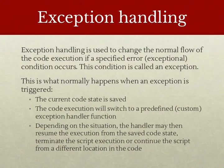 Exception handling Exception handling is used to change the normal flow