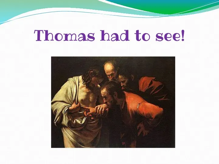 Thomas had to see!