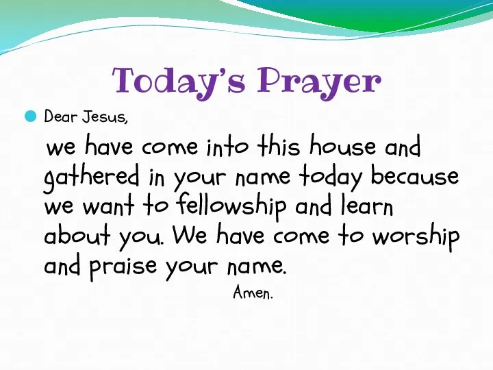 Today’s Prayer Dear Jesus, we have come into this house and