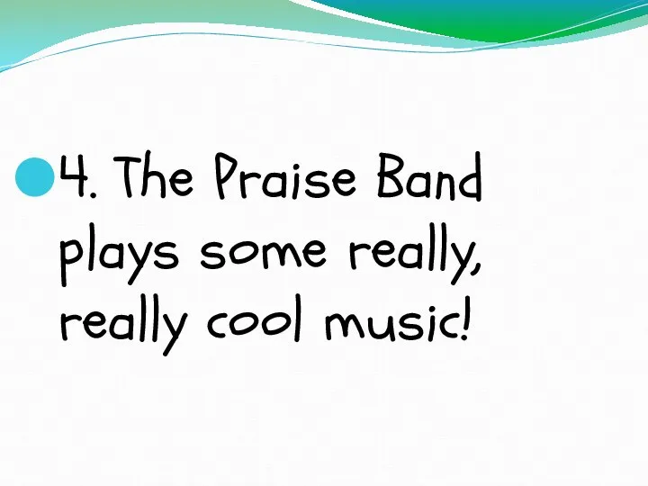4. The Praise Band plays some really, really cool music!